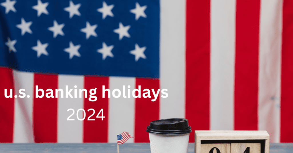 u.s. banking holidays 2024